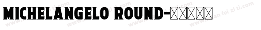 Michelangelo Round字体转换
